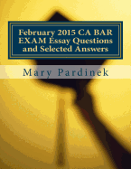 February 2015 CA BAR EXAM Essay Questions and Selected Answers: Essay Questions and Selected Answers