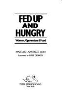 Fed Up and Hungry: Women, Oppression and Food - Lawrence, Marilyn (Editor), and Orbach, Susie (Foreword by)