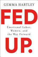 Fed Up: Emotional Labor, Women, and the Way Forward