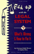 Fed Up with the Legal System?: What's Wrong & How to Fix It - Elias, Stephen (Editor), and Warner, Ralph E (Editor)