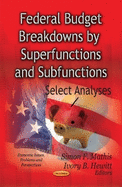 Federal Budget Breakdowns by Superfunctions & Subfunctions: Select Analyses