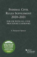 Federal Civil Rules Supplement, 2020-2021, For Use with All Civil Procedure Casebooks