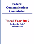 Federal Communications Commission Fy 2017 Budget in Brief