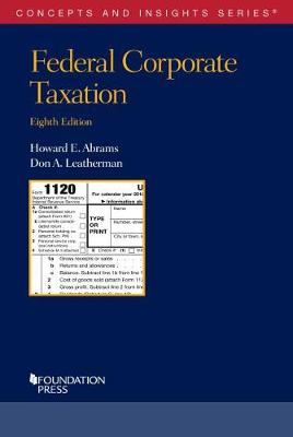 Federal Corporate Taxation - Abrams, Howard E., and Leatherman, Don A.