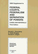 Federal Courts, Federalism and Separation of Powers: 2005 Supplement; Cases and Materials