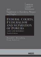 Federal Courts, Federalism and Separation of Powers, Cases and Materials, 4th, 2013 Supplement