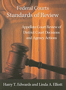 Federal Courts Standards of Review: Appellate Court Review of District Court Decisions and Agency Actions