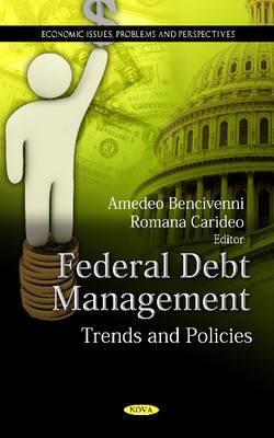 Federal Debt Management: Trends & Policies - Bencivenni, Amedeo (Editor), and Carideo, Romana (Editor)