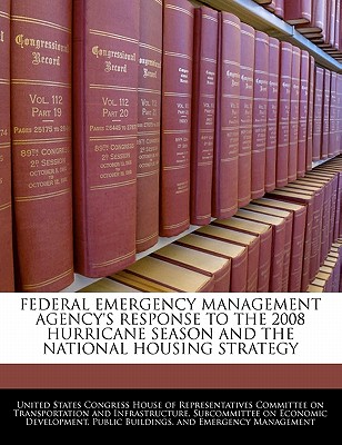 Federal Emergency Management Agency's Response to the 2008 Hurricane Season and the National Housing Strategy - United States Congress House of Represen (Creator)