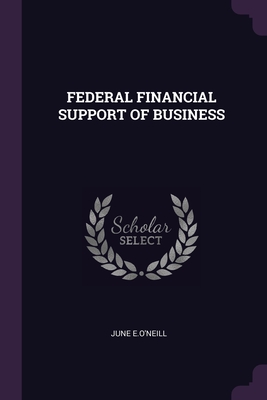 Federal Financial Support of Business - E O'Neill, June