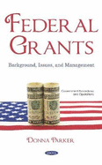 Federal Grants: Background, Issues, and Management