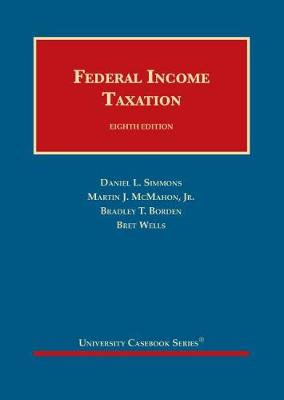 Federal Income Taxation - CasebookPlus - Simmons, Daniel L., and Jr., Martin J. McMahon,, and Borden, Bradley T.