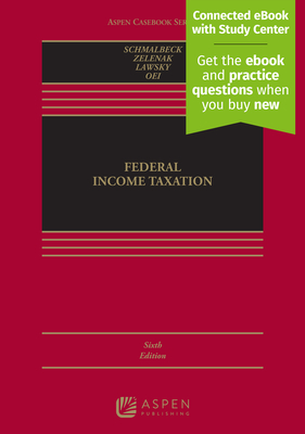 Federal Income Taxation: [Connected eBook with Study Center] - Schmalbeck, Richard, and Zelenak, Lawrence, and Lawsky, Sarah B