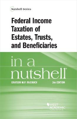 Federal Income Taxation of Estates, Trusts, and Beneficiaries in a Nutshell - McCouch, Grayson M.P.
