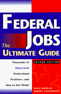 Federal Jobs: Ultimate Guide 2nd Ed - Morgan, Dana, and Goldenkoff, Dana, and Arco