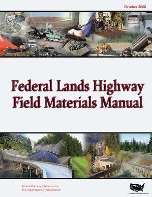 Federal Lands Highway Field Materials Manual - Administration, Federal Highway, and Transportation, U S Department of