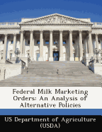 Federal Milk Marketing Orders: An Analysis of Alternative Policies