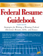 Federal Resume Guidebook: Strategies for Writing a Winning Federal Electronic Resume, Ksa, and Essay