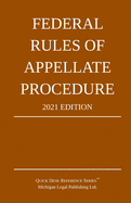 Federal Rules of Appellate Procedure; 2021 Edition: With Appendix of Length Limits and Official Forms