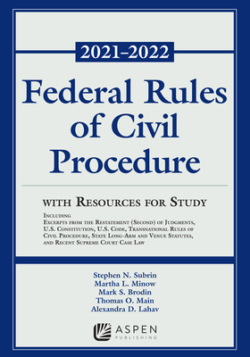Federal Rules of Civil Procedure with Resources for Study: 2021-2022 Statutory Supplement - Subrin, Stephen N, and Minow, Martha L, and Brodin, Mark S