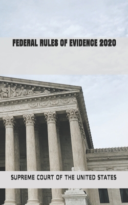 Federal Rules of Evidence 2020 - Rules Library, The Court (Editor), and States, Supreme Court of the United