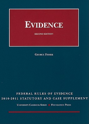 Federal Rules of Evidence: Statutory and Case Supplement - Fisher, George, and Bloom, Frederic (Compiled by), and Blum, Binyamin (Compiled by)