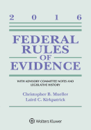 Federal Rules of Evidence: With Advisory Committee Notes and Legislative History, 2016 Statutory Supplement