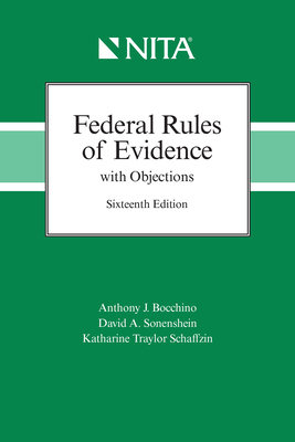 Federal Rules of Evidence with Objections - Bocchino, Anthony J, and Sonenshein, David A, and Schaffzin, Katharine Traylor