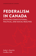 Federalism in Canada: Evolving Constitutional, Political, and Social Realities
