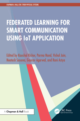 Federated Learning for Smart Communication using IoT Application - Kishor, Kaushal (Editor), and Nand, Parma (Editor), and Jain, Vishal (Editor)