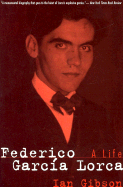 Federico Garcia Lorca: A Life - Gibson, Ian