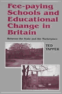 Fee-Paying Schools and Educational Change in Britain: Between the State and the Marketplace