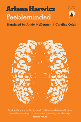 Feebleminded - Harwicz, Ariana, and Orloff, Carolina (Translated by), and McDermott, Annie (Translated by)