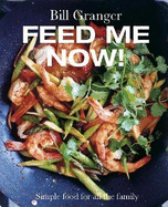 Feed Me Now!: Simple Food for All the Family