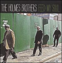 Feed My Soul - The Holmes Brothers