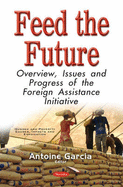 Feed the Future: Overview, Issues & Progress of the Foreign Assistance Initiative
