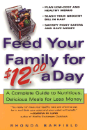 Feed Your Family for $12.00 a Day: A Complete Guide to Nutritious, Delicious Meals for Less Money