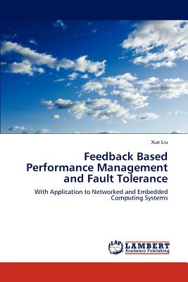 Feedback Based Performance Management and Fault Tolerance - Liu, Xue