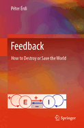 Feedback: How to Destroy or Save the World