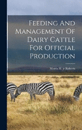 Feeding And Management Of Dairy Cattle For Official Production