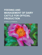 Feeding and Management of Dairy Cattle for Official Production