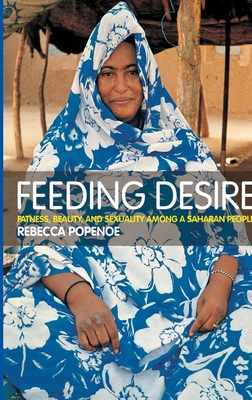 Feeding Desire: Fatness, Beauty and Sexuality Among a Saharan People - Popenoe, Rebecca