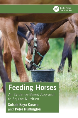 Feeding Horses: An Evidence-Based Approach to Equine Nutrition - Kaya Karasu, Gulsah, and Huntington, Peter