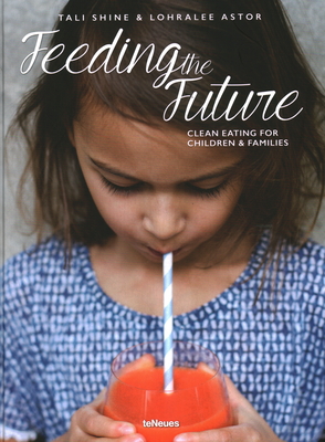 Feeding the Future: Clean Eating for Children & Families - Shine, Tali, and Astor, Lohralee