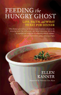 Feeding the Hungry Ghost: Life, Faith, and What to Eat for Dinner A A Satisfying Diet for Unsatisfying Times