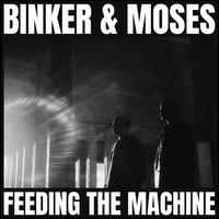 Feeding the Machine - Binker & Moses