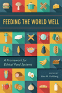 Feeding the World Well: A Framework for Ethical Food Systems