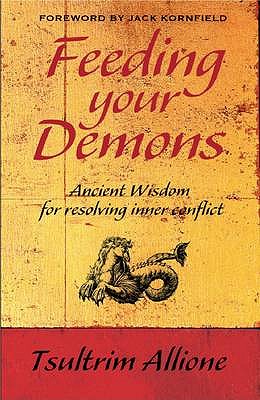 Feeding Your Demons: Ancient Wisdom for Resolving Inner Conflict - Allione, Tsultrim