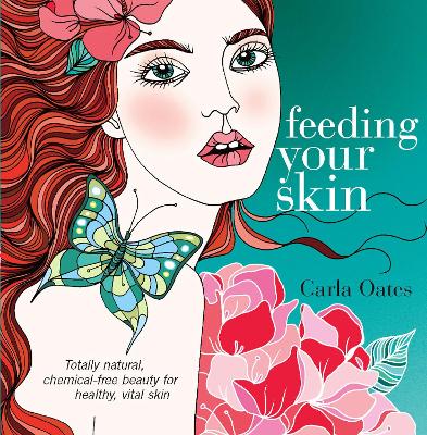 Feeding Your Skin. Carla Oates - Oates, D, and Oates, Carla