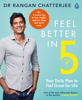 Feel Better In 5: Your Daily Plan to Feel Great for Life - Chatterjee, Rangan, Dr.